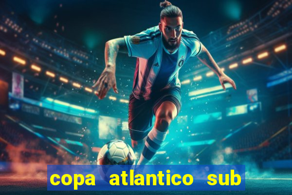 copa atlantico sub 19 tabela